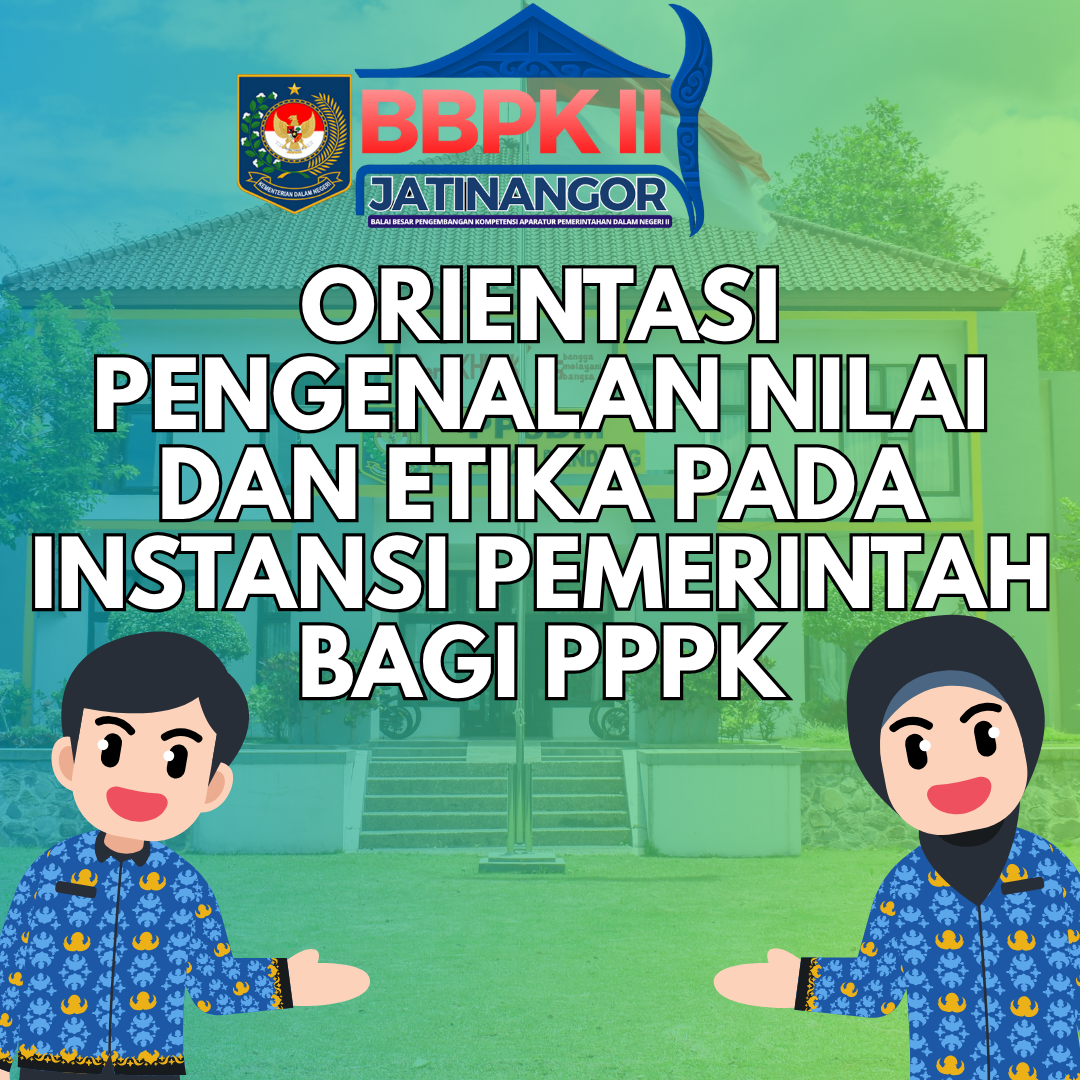 Orientasi Pengenalan Nilai dan Etika pada Instansi Pemerintah Bagi PPPK